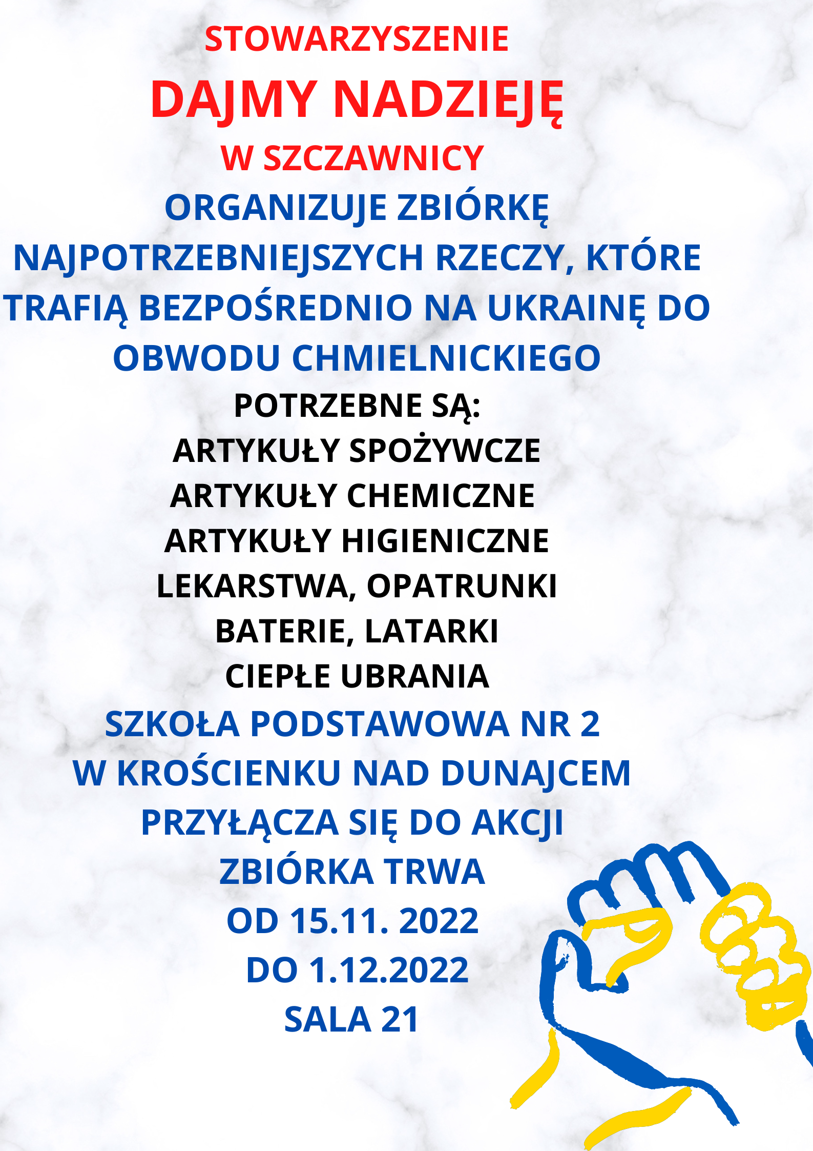 STOWARZYSZENIE DAJMY NADZIEJĘ W SZCZAWNICY ORGANIZUJE ZBIÓRKĘ NAJPOTRZEBNIEJSZYCH RZECZY, KTÓRE TRAFIĄ BEZPOŚREDNIO NA UKRAINĘ DO OBWODU CHMIELNICKIEGO POTRZEBNE SĄ ARTYKUŁY SPOŻYWCZE ARTYKUŁY CHEMICZNE ARTYKUŁY HIG